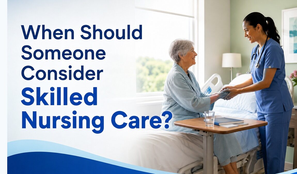 Consider Skilled Nursing Care