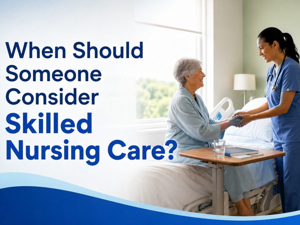 Consider Skilled Nursing Care